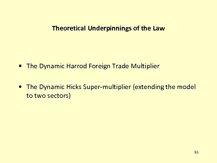 Theoretical Underpinnings of the Law • The Dynamic Harrod Foreign Trade Multiplier • The