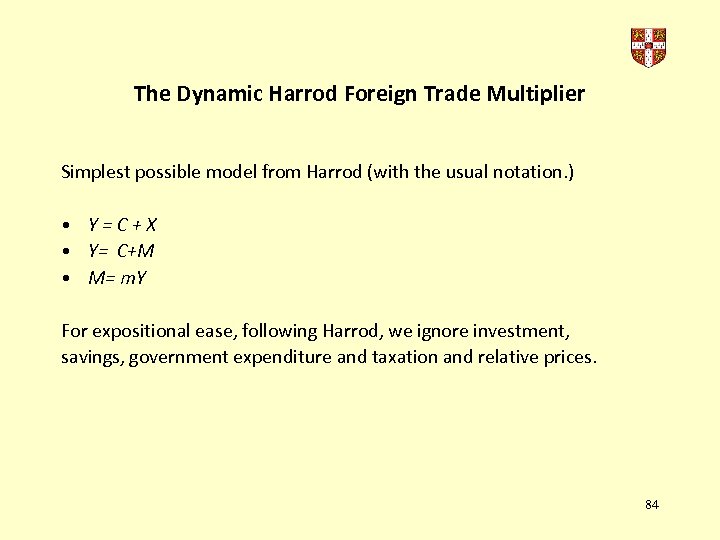The Dynamic Harrod Foreign Trade Multiplier Simplest possible model from Harrod (with the usual