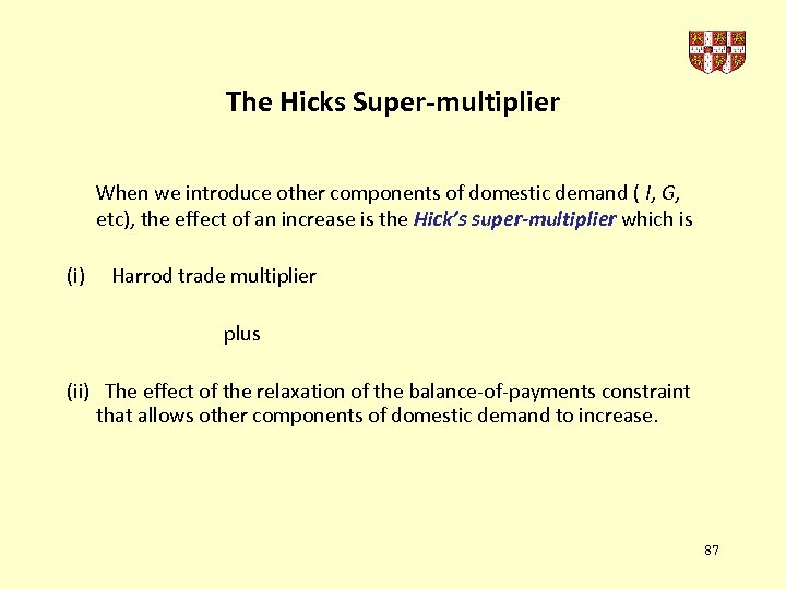 The Hicks Super-multiplier When we introduce other components of domestic demand ( I, G,