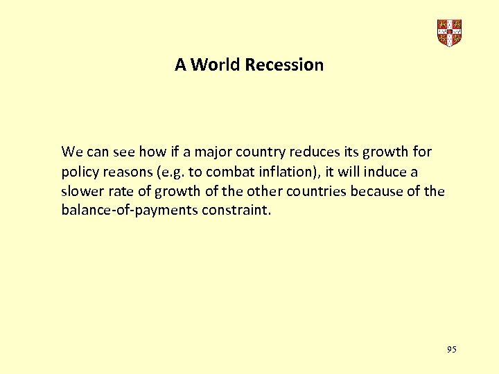 A World Recession We can see how if a major country reduces its growth