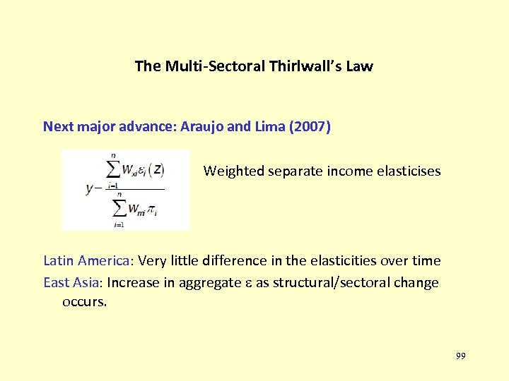 The Multi-Sectoral Thirlwall’s Law Next major advance: Araujo and Lima (2007) Weighted separate income