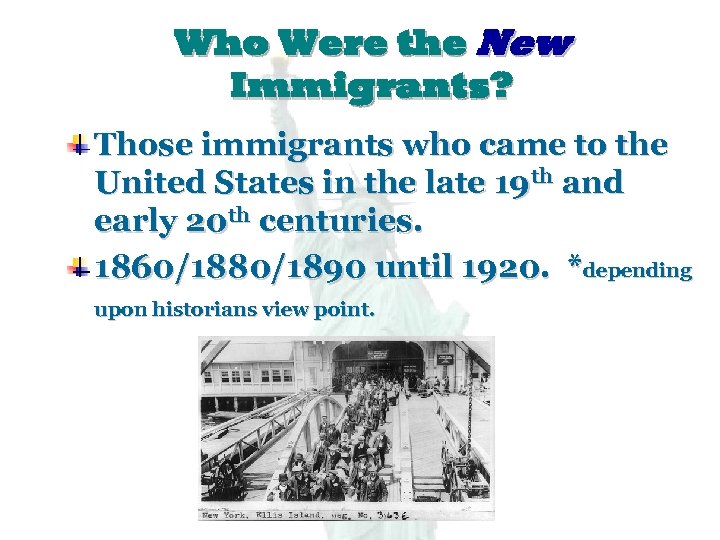 Who Were the New Immigrants? Those immigrants who came to the United States in