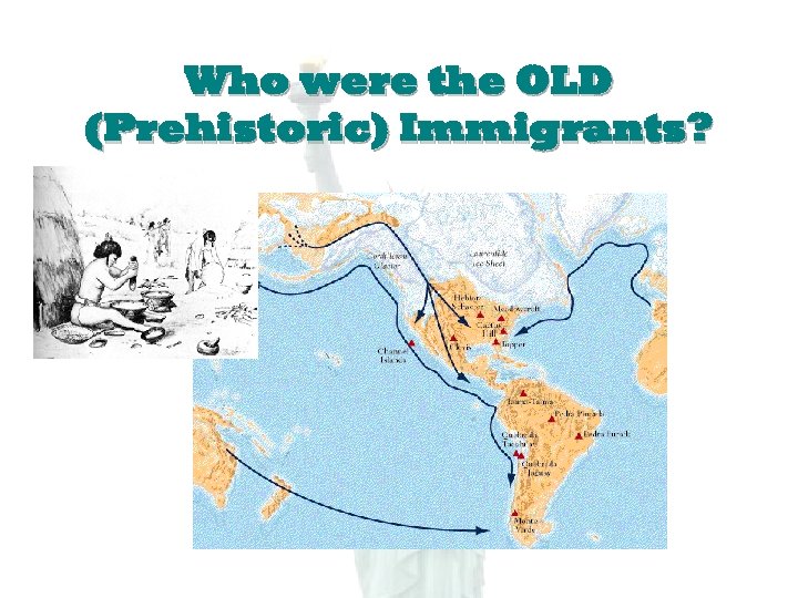Who were the OLD (Prehistoric) Immigrants? 