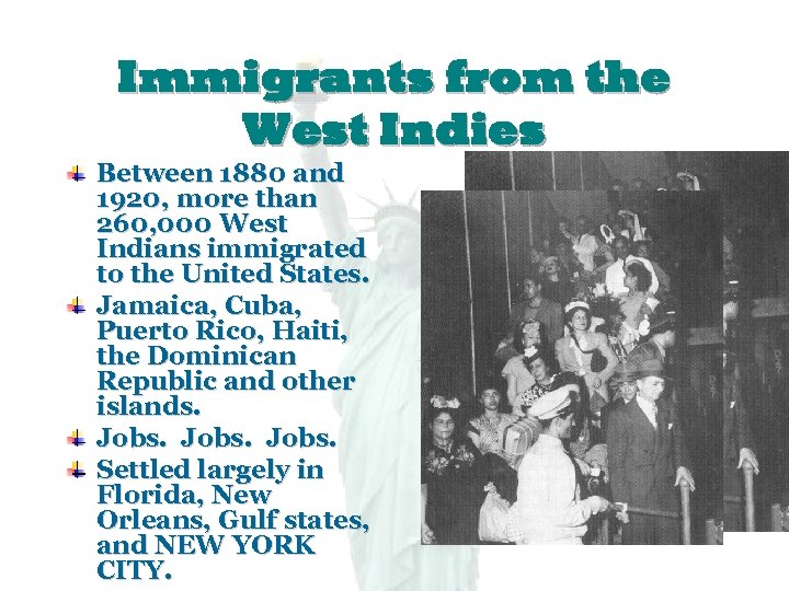Immigrants from the West Indies Between 1880 and 1920, more than 260, 000 West