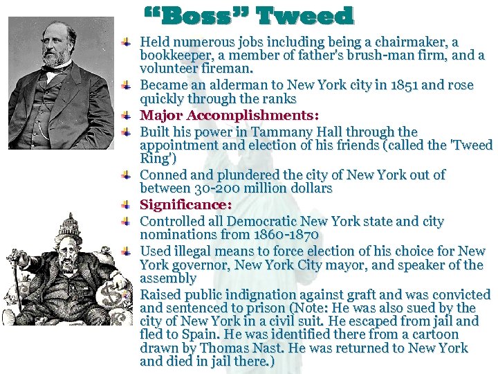 “Boss” Tweed Held numerous jobs including being a chairmaker, a bookkeeper, a member of
