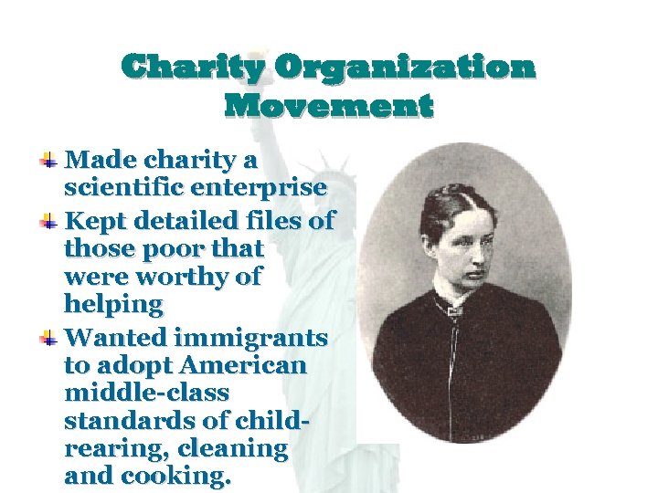 Charity Organization Movement Made charity a scientific enterprise Kept detailed files of those poor