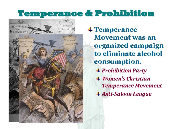 Temperance & Prohibition Temperance Movement was an organized campaign to eliminate alcohol consumption. Prohibition