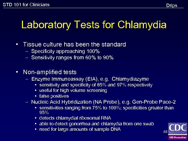 STD 101 for Clinicians Drips Laboratory Tests for Chlamydia • Tissue culture has been