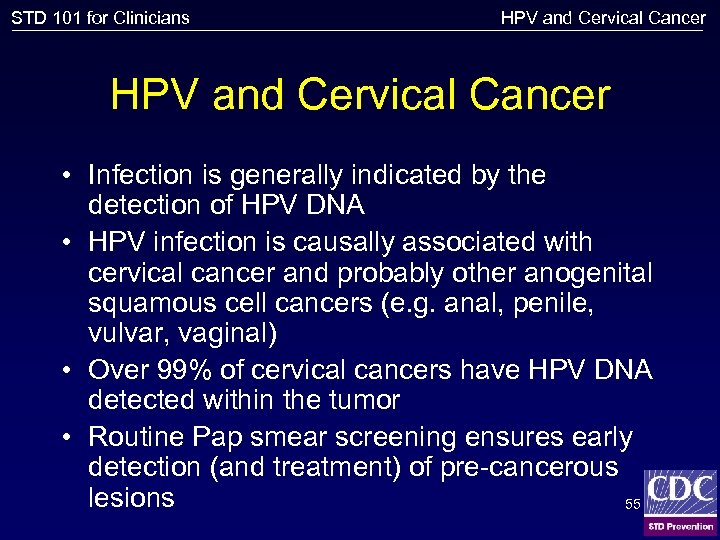 STD 101 for Clinicians HPV and Cervical Cancer • Infection is generally indicated by