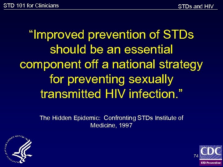 STD 101 for Clinicians STDs and HIV “Improved prevention of STDs should be an