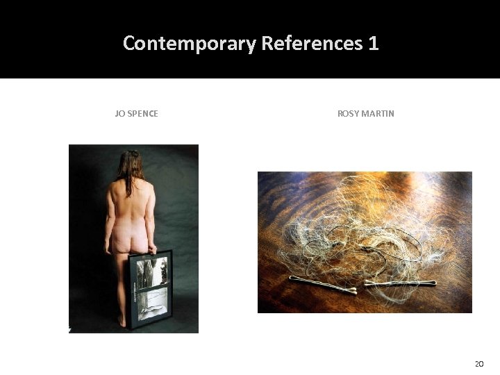 Contemporary References 1 JO SPENCE ROSY MARTIN 20 
