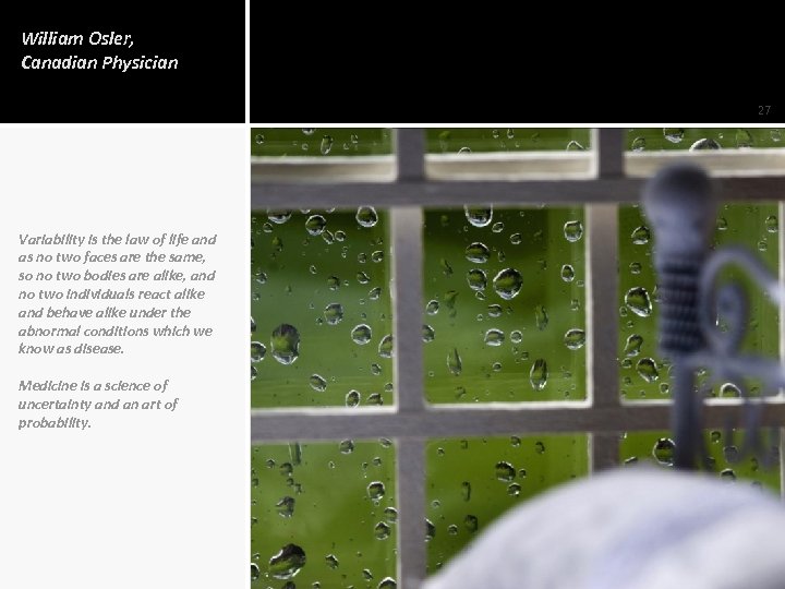 William Osler, Canadian Physician 27 Variability is the law of life and as no