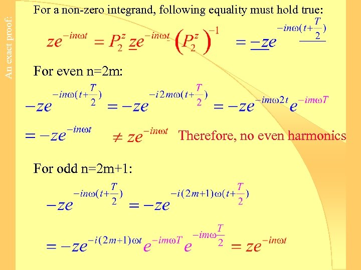 An exact proof: For a non-zero integrand, following equality must hold true: For even