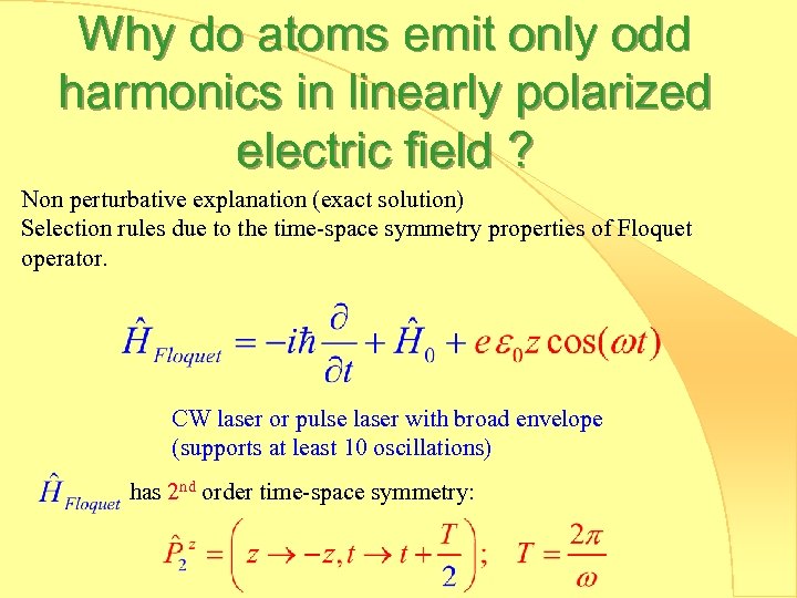 Why do atoms emit only odd harmonics in linearly polarized electric field ? Non