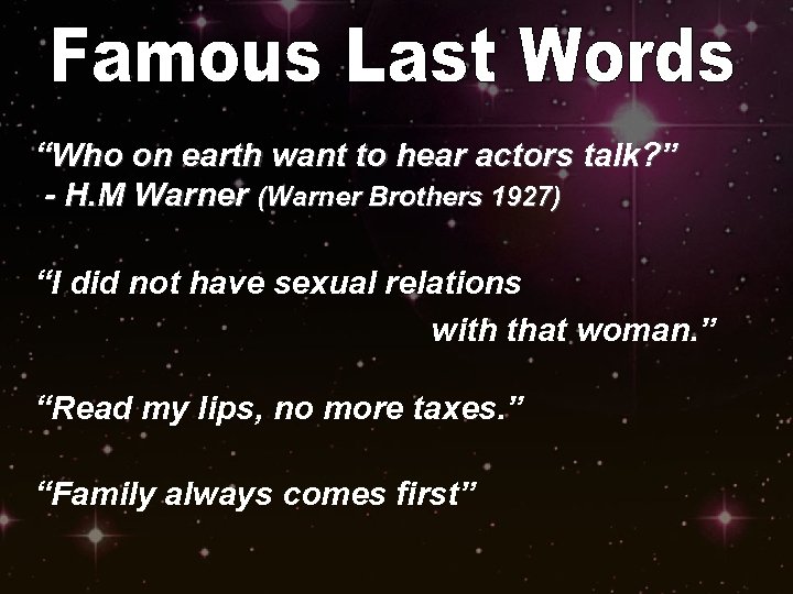 “Who on earth want to hear actors talk? ” - H. M Warner (Warner