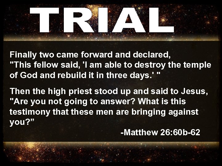 Finally two came forward and declared, 