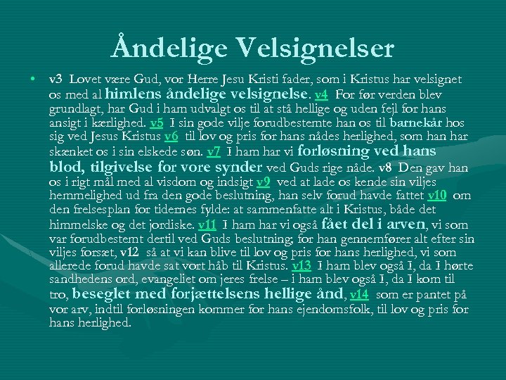 Åndelige Velsignelser • v 3 Lovet være Gud, vor Herre Jesu Kristi fader, som