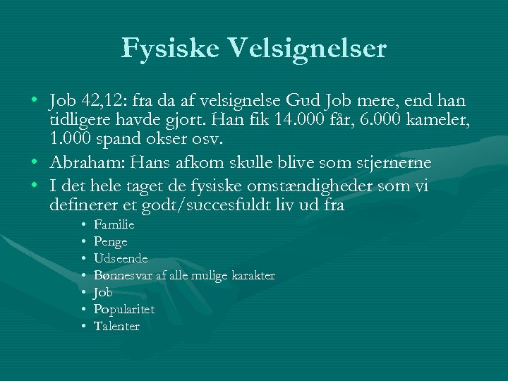 Fysiske Velsignelser • Job 42, 12: fra da af velsignelse Gud Job mere, end