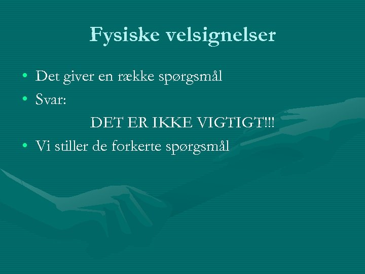 Fysiske velsignelser • Det giver en række spørgsmål • Svar: DET ER IKKE VIGTIGT!!!