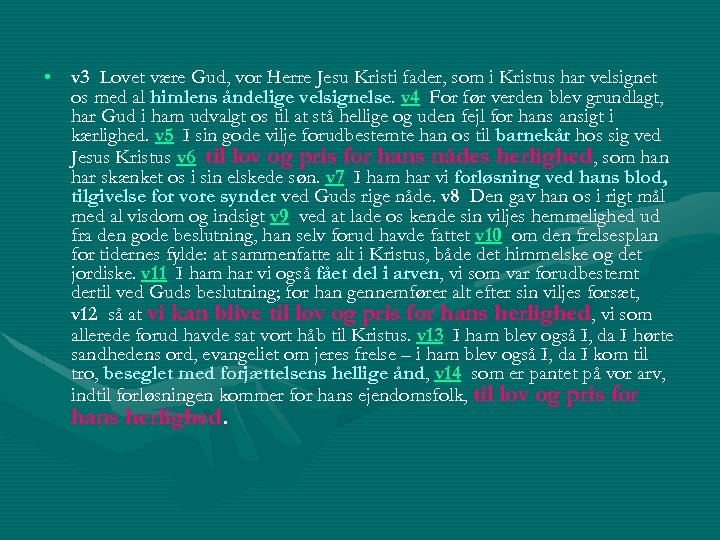  • v 3 Lovet være Gud, vor Herre Jesu Kristi fader, som i