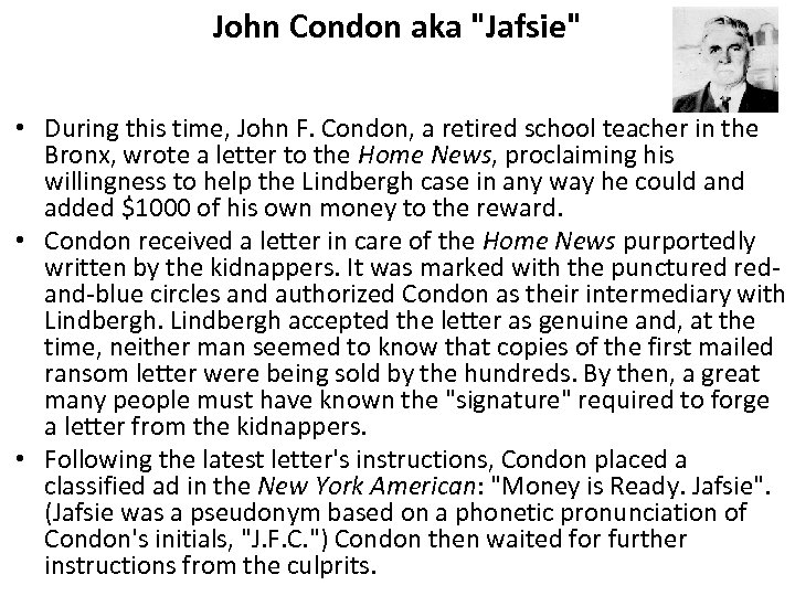 John Condon aka "Jafsie" • During this time, John F. Condon, a retired school