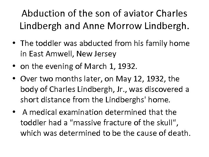 Abduction of the son of aviator Charles Lindbergh and Anne Morrow Lindbergh. • The