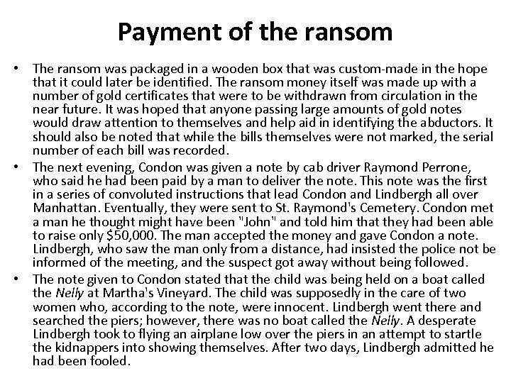 Payment of the ransom • The ransom was packaged in a wooden box that
