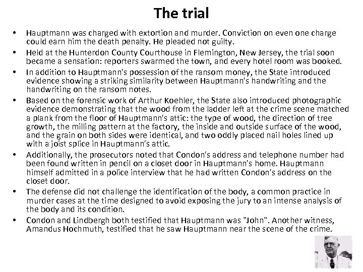 The trial • • Hauptmann was charged with extortion and murder. Conviction on even