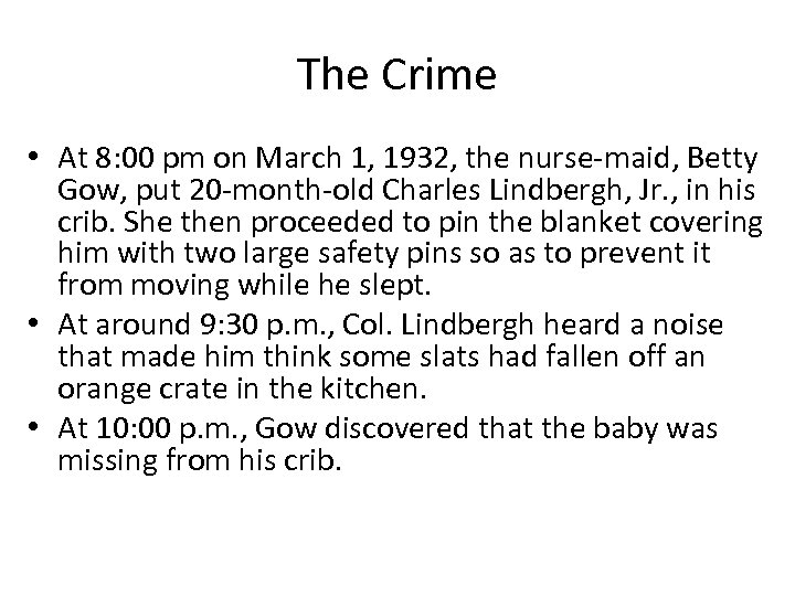 The Crime • At 8: 00 pm on March 1, 1932, the nurse-maid, Betty