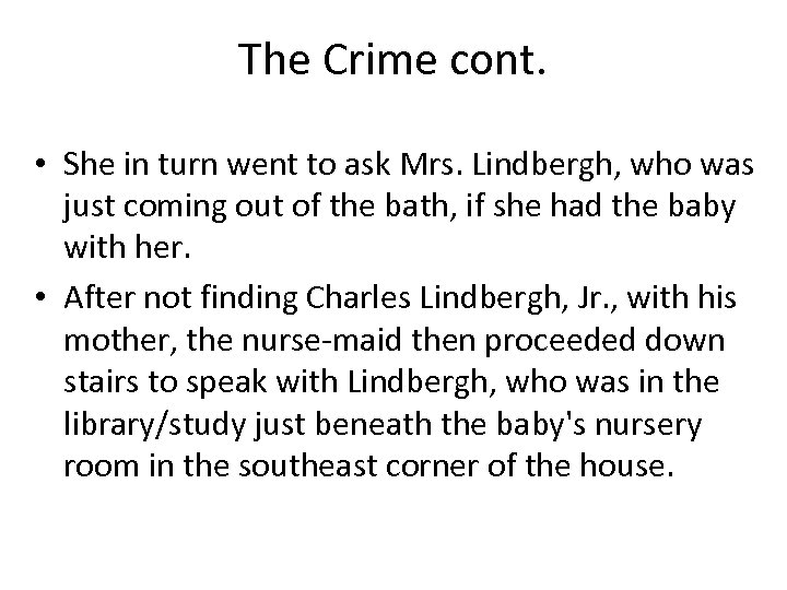 The Crime cont. • She in turn went to ask Mrs. Lindbergh, who was