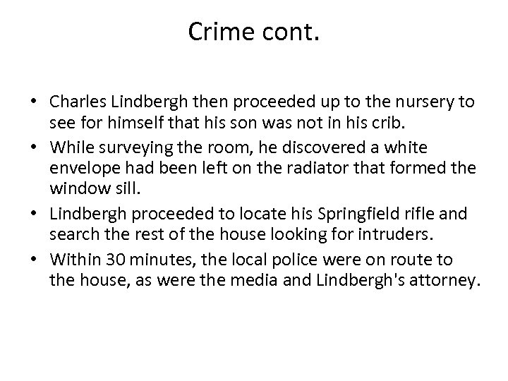 Crime cont. • Charles Lindbergh then proceeded up to the nursery to see for