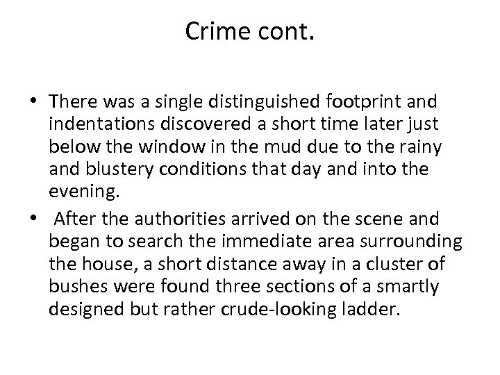 Crime cont. • There was a single distinguished footprint and indentations discovered a short