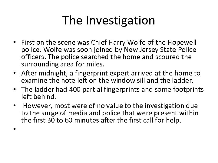 The Investigation • First on the scene was Chief Harry Wolfe of the Hopewell