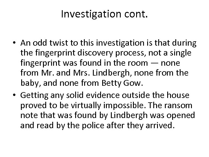 Investigation cont. • An odd twist to this investigation is that during the fingerprint