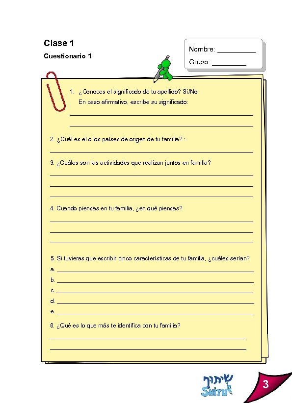 Clase 1 Cuestionario 1 Nombre: _____ Grupo: _____ 1. ¿Conoces el significado de tu