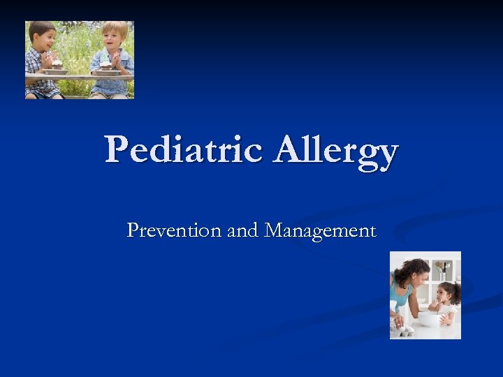 Pediatric Allergy Prevention and Management 