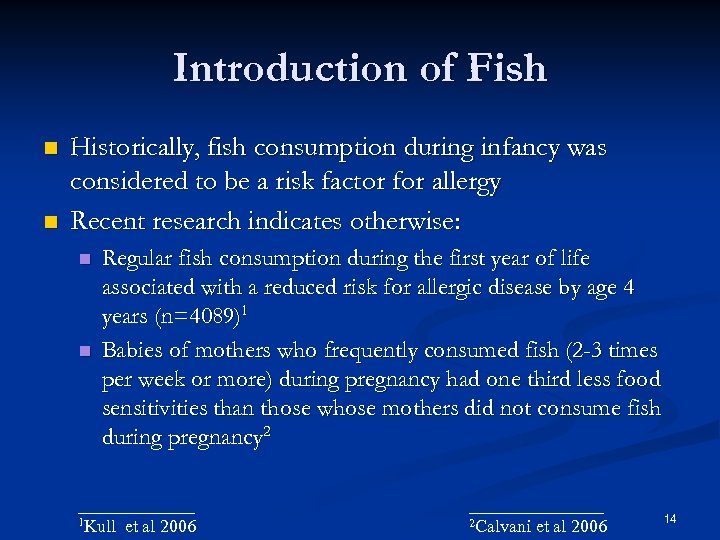Introduction of Fish Historically, fish consumption during infancy was considered to be a risk