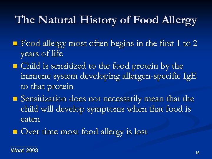 The Natural History of Food Allergy Food allergy most often begins in the first
