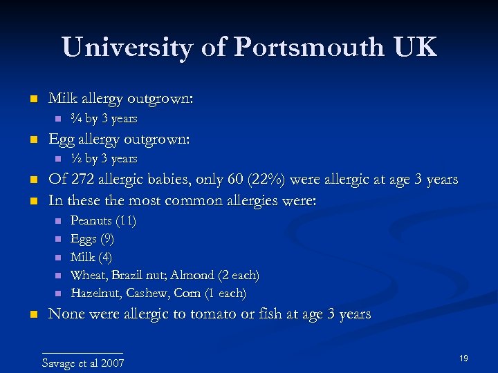 University of Portsmouth UK Milk allergy outgrown: Egg allergy outgrown: ½ by 3 years