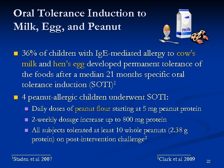 Oral Tolerance Induction to Milk, Egg, and Peanut 36% of children with Ig. E-mediated