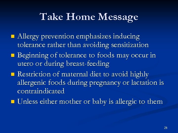 Take Home Message Allergy prevention emphasizes inducing tolerance rather than avoiding sensitization Beginning of