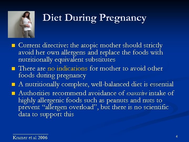 Diet During Pregnancy Current directive: the atopic mother should strictly avoid her own allergens