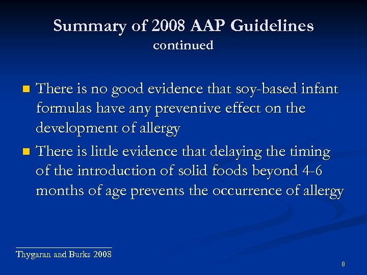 Summary of 2008 AAP Guidelines continued There is no good evidence that soy-based infant