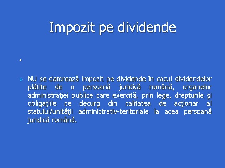 Impozit pe dividende • NU se datorează impozit pe dividende în cazul dividendelor plătite