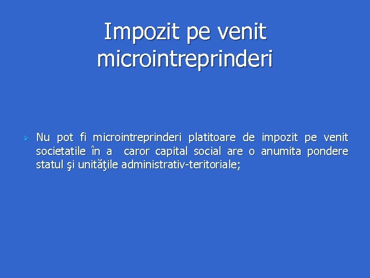 Impozit pe venit microintreprinderi Nu pot fi microintreprinderi platitoare de impozit pe venit societatile