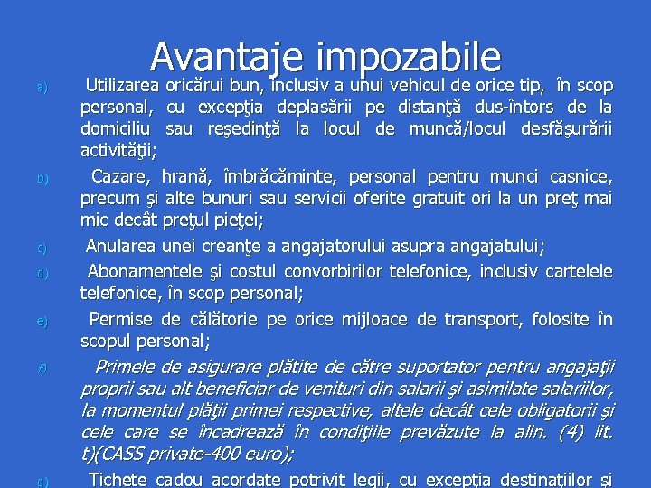 a) b) c) d) e) f) g) Avantaje impozabile Utilizarea oricărui bun, inclusiv a