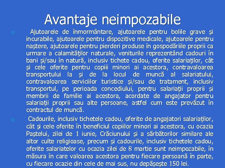 Avantaje neimpozabile a) b) Ajutoarele de înmormântare, ajutoarele pentru bolile grave şi incurabile, ajutoarele