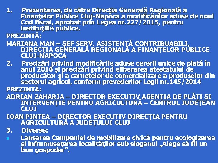 1. Prezentarea, de către Direcţia Generală Regională a Finanţelor Publice Cluj-Napoca a modificărilor aduse