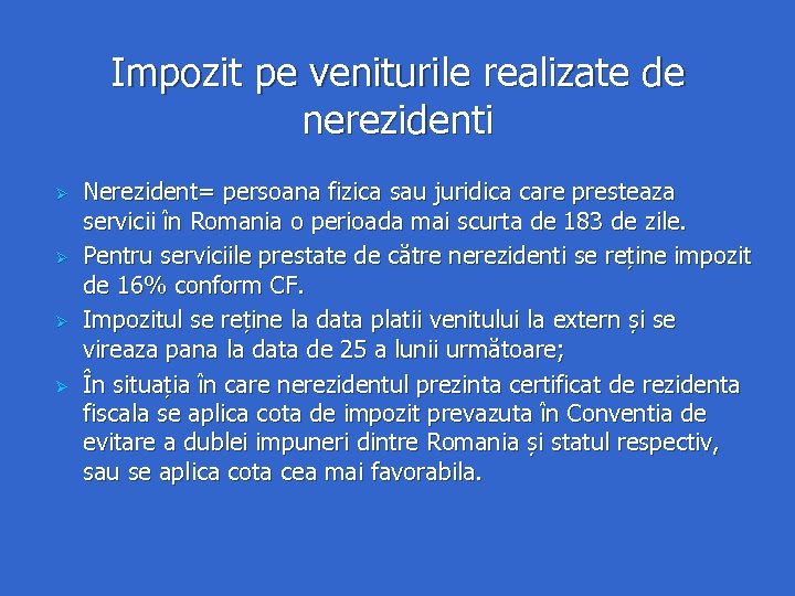 Impozit pe veniturile realizate de nerezidenti Nerezident= persoana fizica sau juridica care presteaza servicii