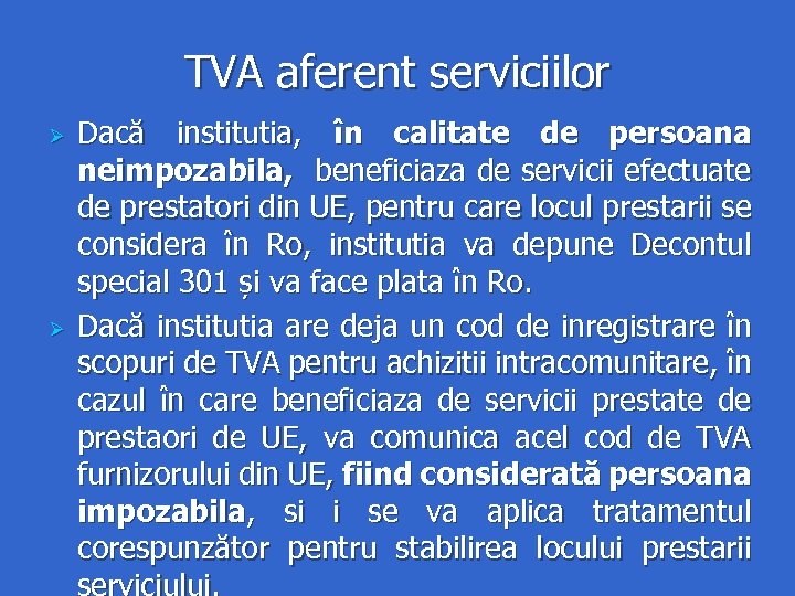 TVA aferent serviciilor Dacă institutia, în calitate de persoana neimpozabila, beneficiaza de servicii efectuate